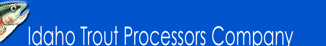 Idaho Trout Processors Company